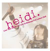 Heidi : Live Tour 2009 'Panorama' at Shibuya C.C Lemon Hall